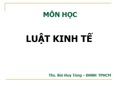 Bài giảng Luật kinh tế - Bùi Huy Tùng