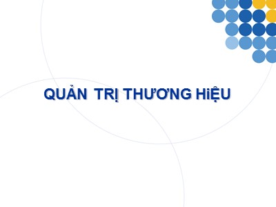 Bài giảng Quản trị thương hiệu