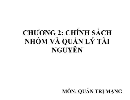 Bài giảng Active directory - Chương 2: Chính sách nhóm và quản lý tài nguyên