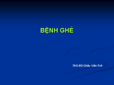 Bài giảng Bệnh ghẻ - Châu Văn Trở