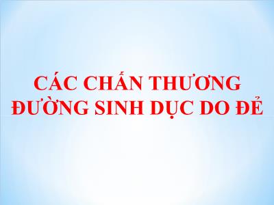 Bài giảng Các chấn thương đường sinh dục do đẻ