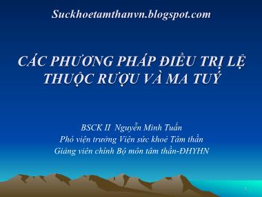 Bài giảng Các phương pháp điều trị lệ thuộc rượu và ma túy - Nguyễn Minh Tuấn