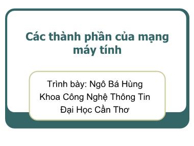 Bải giảng Các thành phần của mạng máy tính - Ngô Bá Hùng