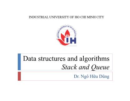 Bài giảng Cấu trúc dữ liệu và giải thuật - Stack and Queue - Ngô Hữu Dũng