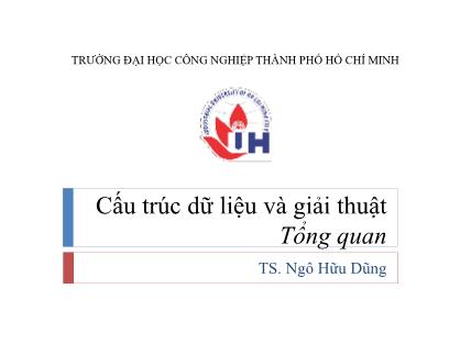 Bài giảng Cấu trúc dữ liệu và giải thuật - Tổng quan - Ngô Hữu Dũng