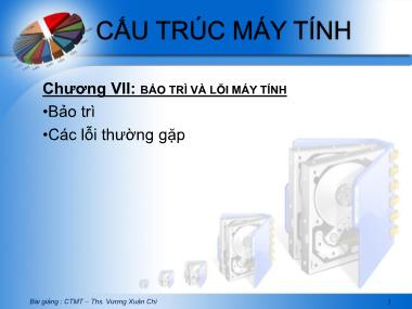 Bài giảng Cấu trúc máy tính - Chương VII: Bảo trì và lỗi máy tính