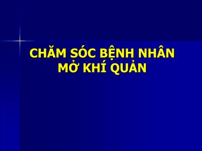 Bài giảng Chăm sóc bệnh nhân mở khí quản