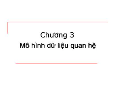 Bài giảng Cơ sở dữ liệu - Chương 3: Mô hình dữ liệu quan hệ