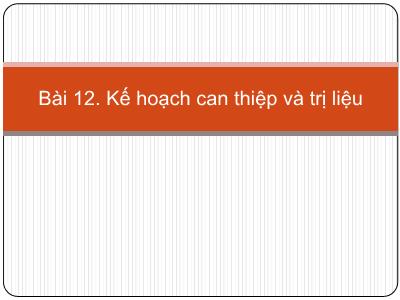 Bài giảng Công tác xã hội với người khuyết tật - Bài 12: Kế hoạch can thiệp và trị liệu