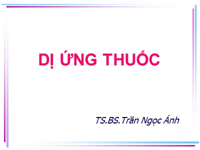 Bài giảng Dị dứng thuốc - Trần Ngọc Ánh