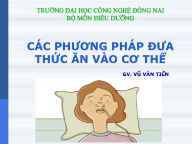 Bài giảng Điều dưỡng - Các phương pháp đưa thức ăn vào cơ thể - Vũ Văn Tiến