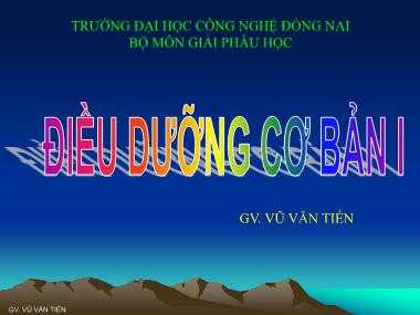 Bài giảng Điều dưỡng căn bản I - Những nguyên lý điều dưỡng cơ bản - Vũ Văn Tiến