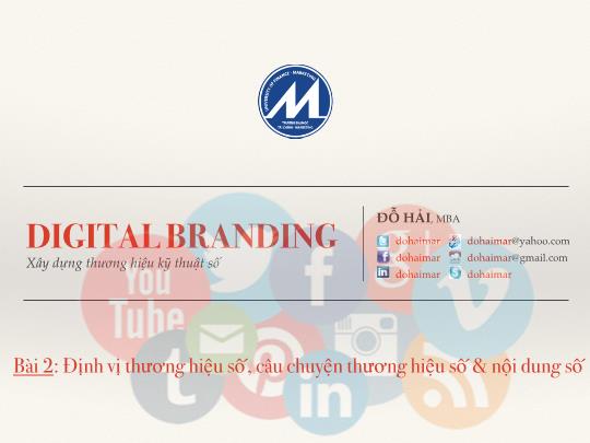 Bài giảng Digital Branding - Bài 2: Định vị thương hiệu số, câu chuyện thương hiệu số và nội dung số