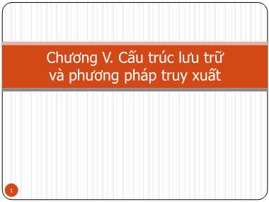 Bài giảng Hệ quản trị dữ liệu - Chương V: Cấu trúc lưu trữ và phương pháp truy xuất