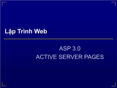 Bài giảng Lập trình web - ASP 3.0 Active Server Pages