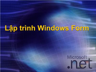 Bài giảng Lập trình Windows Form - Chương 1: Giới thiệu Windows Form