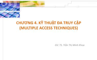 Bài giảng Mạng không dây - Chương 4: Kĩ thuật đa truy cập - Trần Thị Minh Khoa
