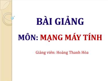 Bài giảng Mạng máy tính - Chương 3: Môi trường truyền dẫn và thiết bị mạng - Hoàng Thanh Hoà