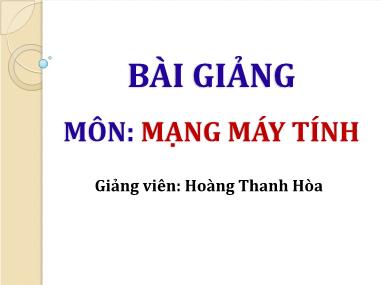 Bài giảng Mạng máy tính - Hoàng Thanh Hoà