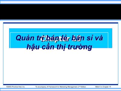 Bài giảng Marketing - Chương 15: Quản trị bán lẻ, bán sỉ và hậu cần thị trường