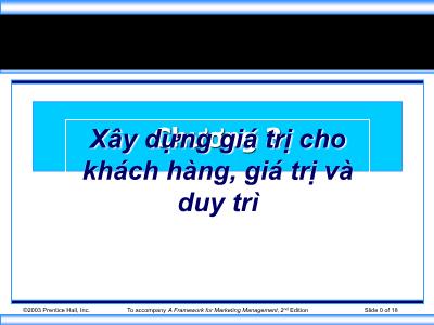 Bài giảng Marketing - Chương 3: Xây dựng giá trị cho khánh hàng, giá trị và duy trì