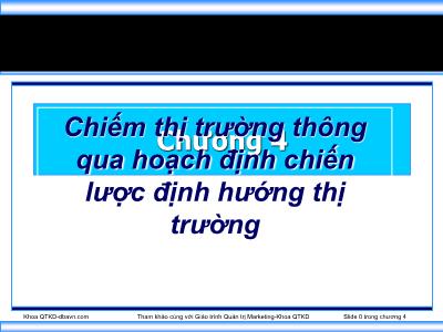 Bài giảng Marketing - Chương 4: Chiếm thị trường thông qua hoạch định chiến lược định hướng thị trường