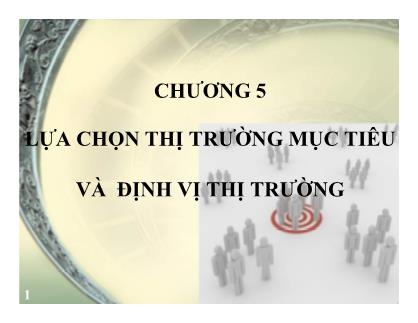 Bài giảng Marketing cơ bản - Chương 5: Lựa chọn thị trường mục tiêu