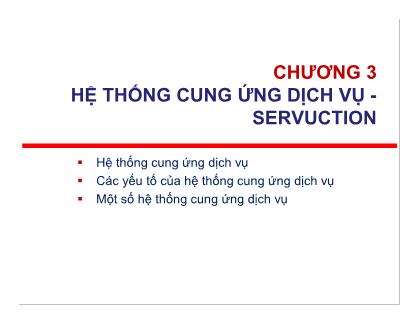 Bài giảng Marketing dịch vụ - Chương 3: Hệ thống cung ứng dịch vụ - Servuction