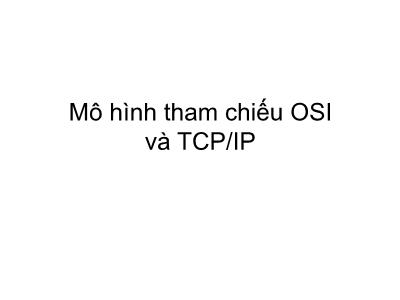 Bài giảng Mô hình tham chiếu OSI và TCP/IP