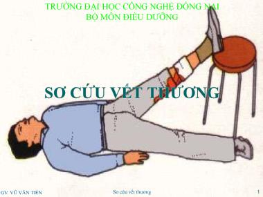 Bài giảng môn Điều dưỡng - Sơ cứu vết thương - Vũ Văn Tiến