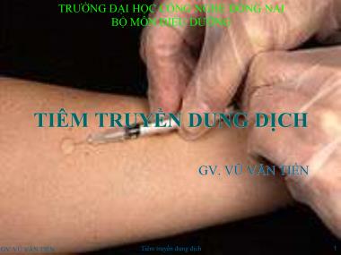 Bài giảng môn Điều dưỡng - Tiêm truyền dung dịch - Vũ Văn Tiến