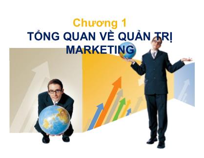 Bài giảng môn Quản trị marketing - Chương 1: Tổng quan về quản trị marketing