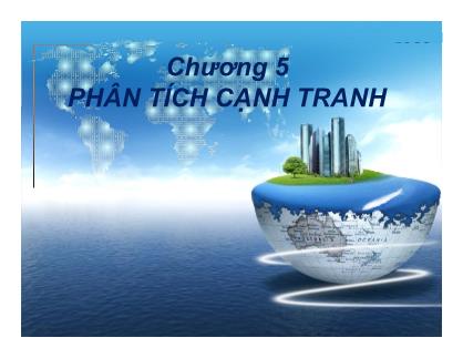 Bài giảng môn Quản trị marketing - Chương 5: Phân tích cạnh tranh