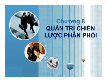 Bài giảng môn Quản trị marketing - Chương 8: Quản trị chiến lược phân phối