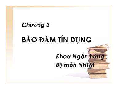 Bài giảng Ngân hàng thương mại - Chương 3: Đảm bảo tín dụng