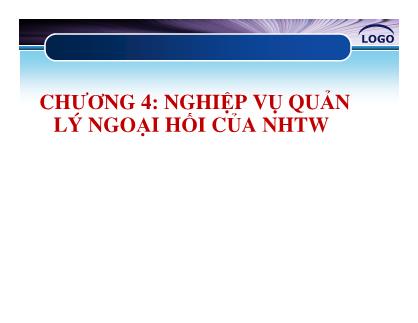 Bài giảng Ngân hàng Trung ương - Chương 4: Nghiệp vụ quản lý ngoại hối của Ngân hàng Trung ương