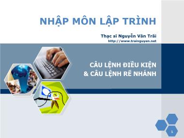 Bài giảng Nhập môn lập trình - Bài 4: Câu lệnh điều kiện và câu lệnh rẽ nhánh - Nguyễn Văn Trãi