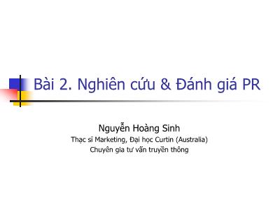 Bài giảng Quan hệ công chúng - Bài 2: Nghiên cứu và đánh giá PR - Nguyễn Hoàng Sinh