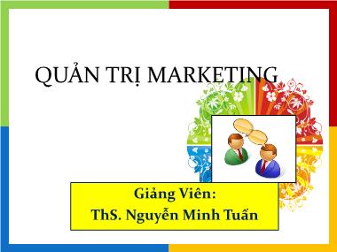 Bài giảng Quản trị maketing - Chương IV: Phân tích cơ hội thị trường - Nguyễn Minh Tuấn