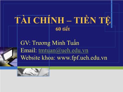 Bài giảng Tài chính - Tiền tệ - Trương Minh Tuấn