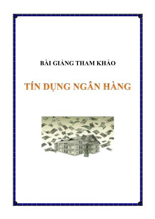 Bài giảng tham khảo Tín dụng ngân hàng