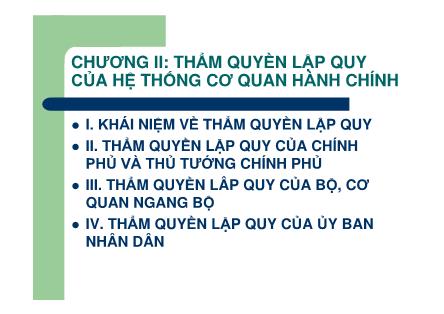 Bài giảng Thẩm quyền hành chính - Chương II: Thẩm quyền hành lập quy của hệ thống cơ quan hành chính - Nguyễn Minh Tuấn