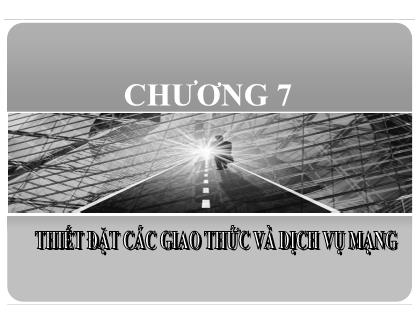 Bài giảng Thiết đặt các giao thức và dịch vụ mạng