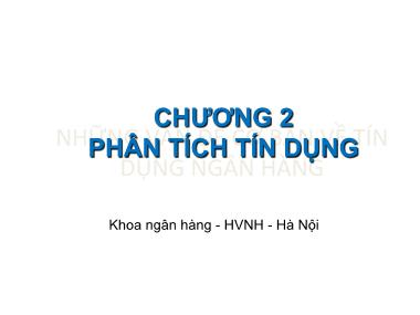 Bài giảng Tín dụng ngân hàng 1 - Chương 2: Phân tích tín dụng