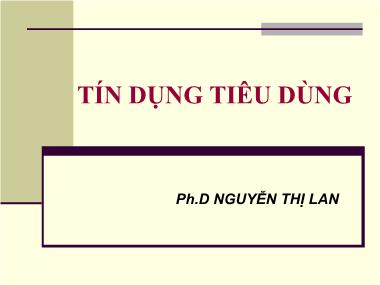 Bài giảng Tín dụng ngân hàng - Tín dụng tiêu dùng - Nguyễn Thị Lan