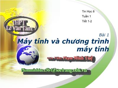 Bài giảng Tin học Lớp 8 - Tuần 1 - Tiết 1+2, Bài 1: Máy tính và chương trình máy tính - Phạm Minh Tuệ