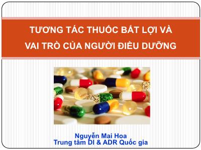 Bài giảng Tương tác thuốc bất lợi và vai trò của người điều dưỡng - Nguyễn Mai Hoa