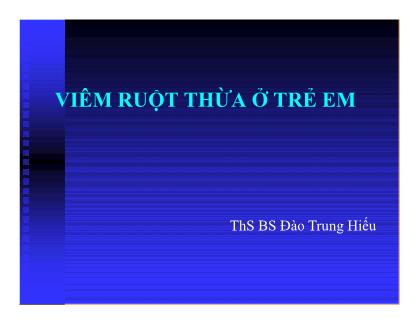 Bài giảng Viêm ruột thừa ở trẻ em - Đào Trung Hiếu