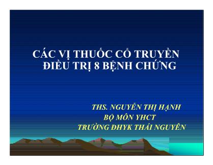 Các vị thuốc cổ truyển điều trị 8 bệnh chứng - Nguyễn Thị Hạnh