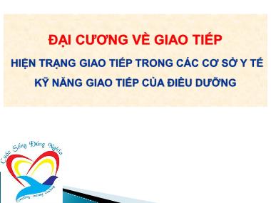 Đại cương về gia tiếp - Hiện trạng giao tiếp trong các cơ sở y tế kỹ năng giao tiếp của điều dưỡng